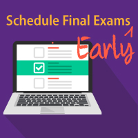 Schedule Final Exams Early
