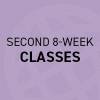 Second 8-Week Classes