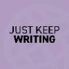Just. Keep. Writing.