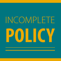 Incomplete Policy