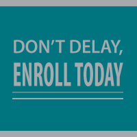 Don't Delay Enroll Today