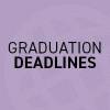 Graduation Deadlines